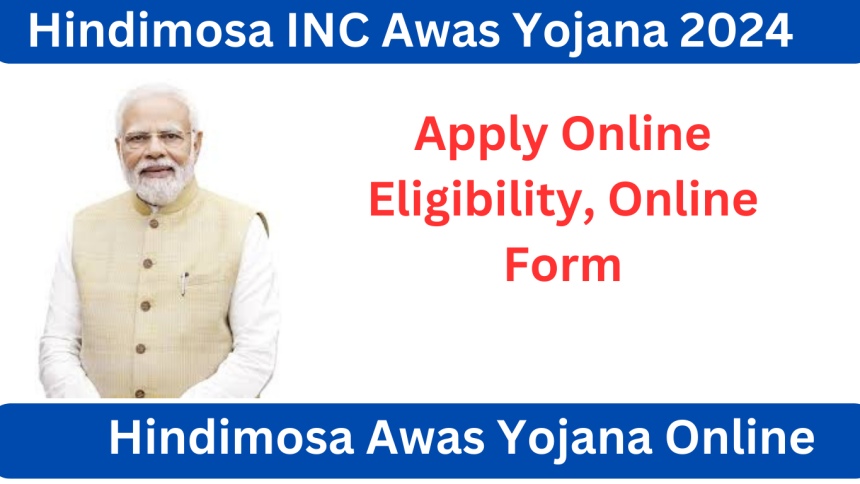 Hindimosa INC Awas Yojana 2024